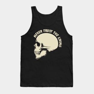 Never trust the living Tank Top
